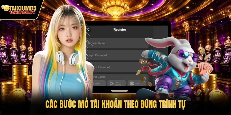 Các bước mở tài khoản theo đúng trình tự