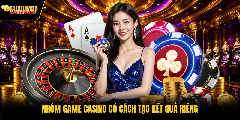 Nhóm game casino có cách tạo kết quả riêng