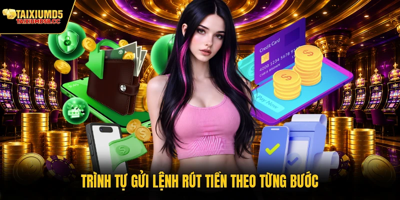 Trình tự gửi lệnh rút tiền theo từng bước